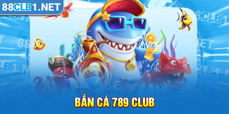 Bắn cá 789 CLUB