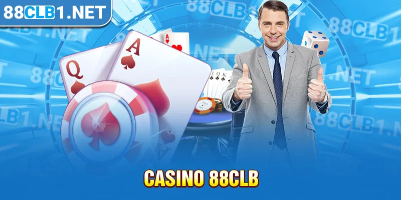 Tổng quan thông tin về sảnh casino 88CLB