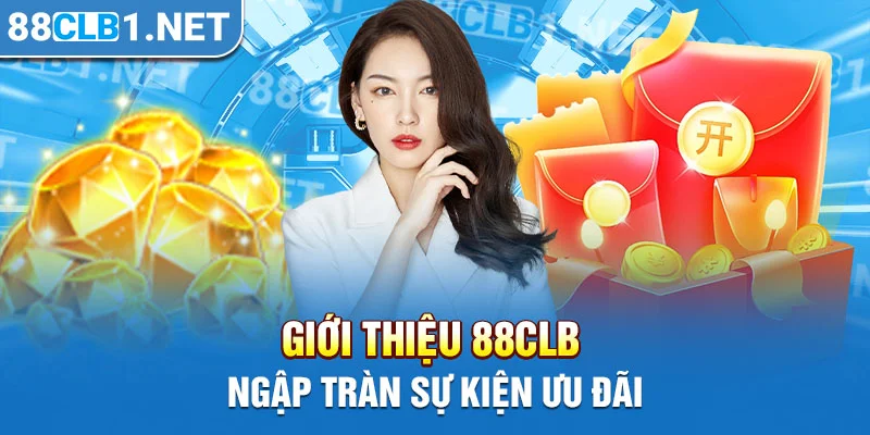 Giới thiệu 88CLB - Ngập tràn sự kiện ưu đãi