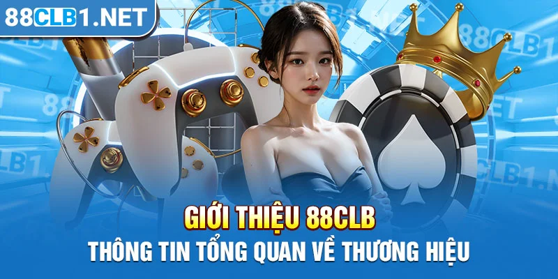 Giới thiệu 88CLB - Thông tin tổng quan về thương hiệu