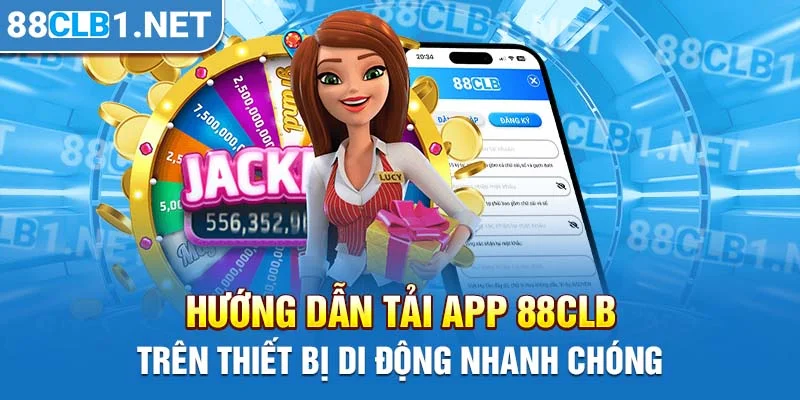 Hướng dẫn tải app 88CLB trên thiết bị di động nhanh chóng