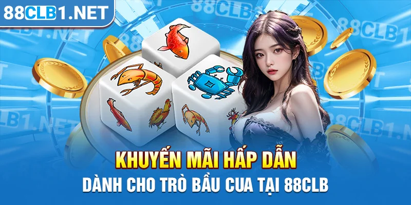 Khuyến mãi hấp dẫn dành cho trò bầu cua tại 88CLB