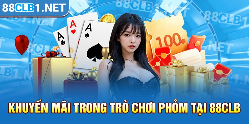 Khuyến mãi trong trò chơi Phỏm tại 88CLB