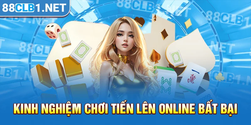 Kinh nghiệm chơi Tiến lên online bất bại