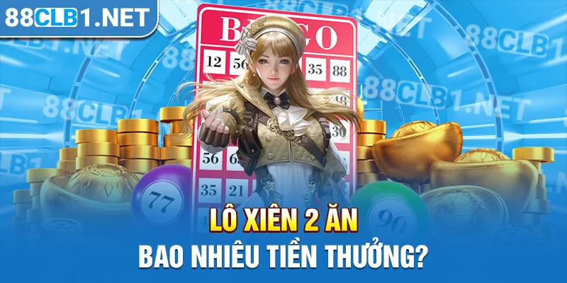 Lô xiên 2 ăn bao nhiêu tiền thưởng?