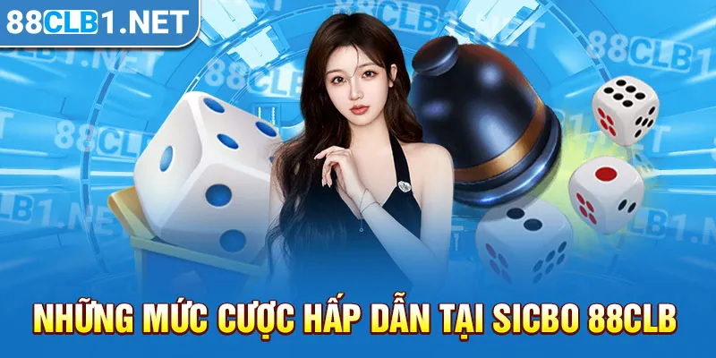 Những mức cược hấp dẫn tại Sicbo 88CLB