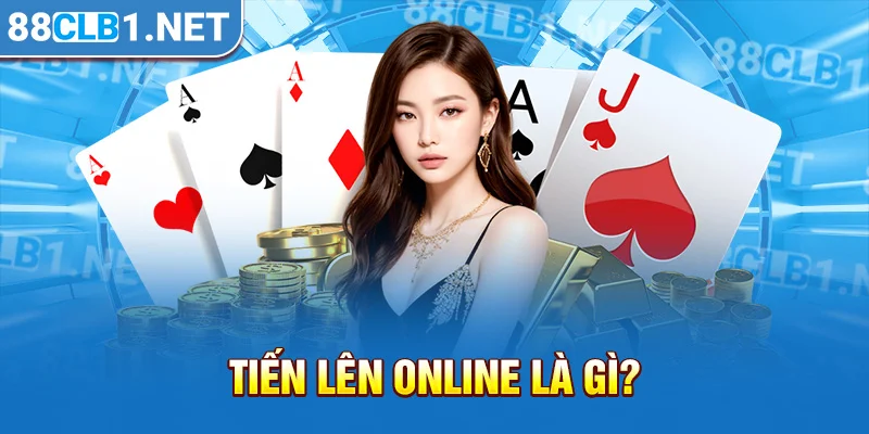 Tiến lên online là gì?