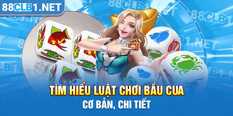 Tìm hiểu luật chơi bầu cua cơ bản, chi tiết