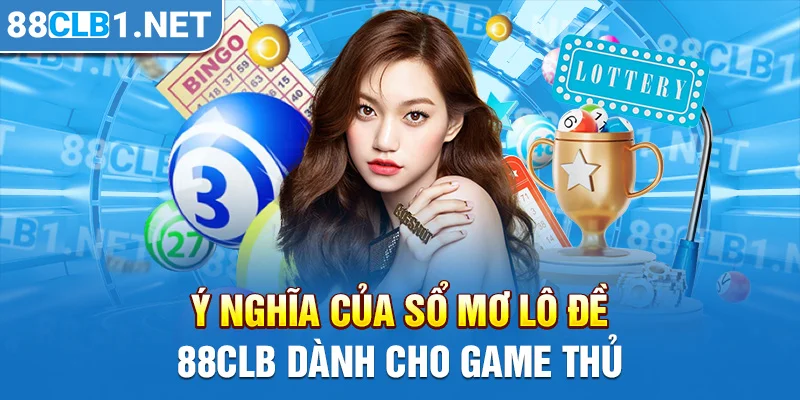 Ý nghĩa của sổ mơ lô đề 88CLB dành cho game thủ